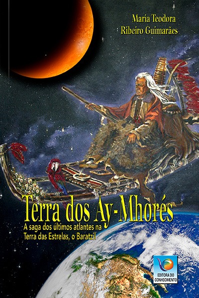 TERRA DOS AY-MHORÉS -Saga dos últimos atlantes na Terra das Estrelas, o Baratzil