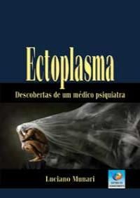 Ectoplasma - descobertas de um médico psiquiatra